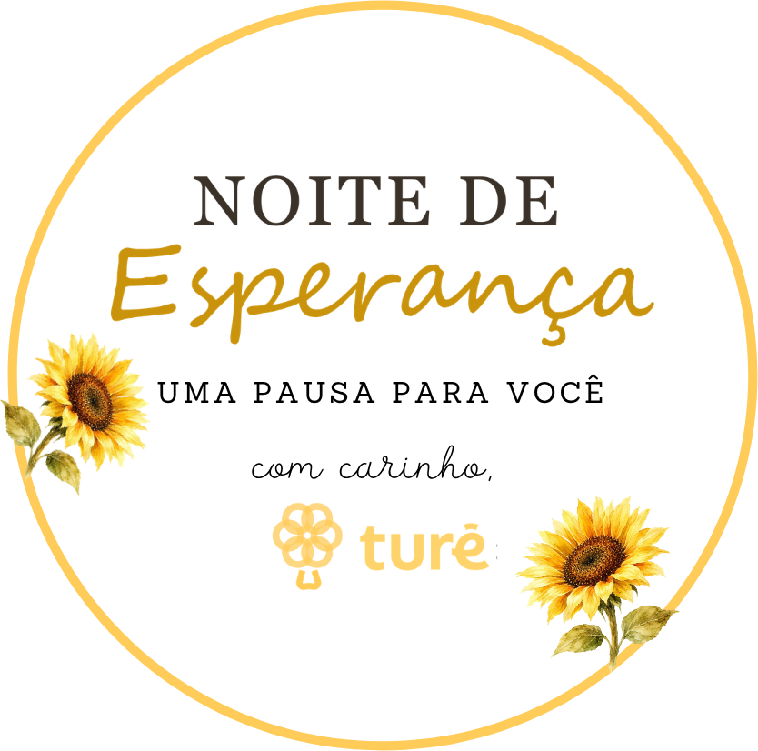 Noite de Esperança. Uma pausa para você. Com carinho, Clínica Turê.